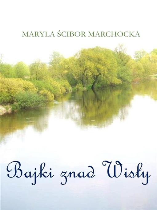 Title details for Bajki znad Wisły by Maryla Ścibor Marchocka - Wait list